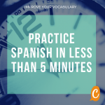 How to practice Spanish every day? (in less than 5 minutes)